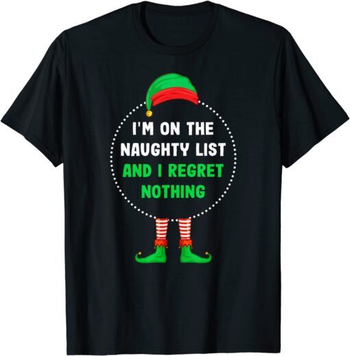 On The Naughty List and I Regret Nothing Christmas Tee Shirt