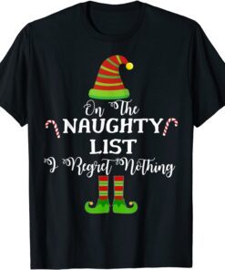 On the Naughty List and I Regret Nothing Holiday Tee Shirt