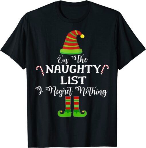 On the Naughty List and I Regret Nothing Holiday Tee Shirt
