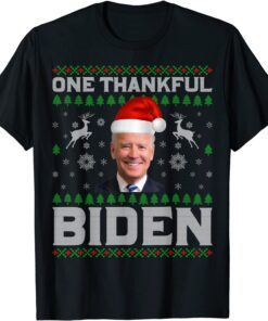 One Thankful Biden 2022 Ugly Christmas Tee Shirt