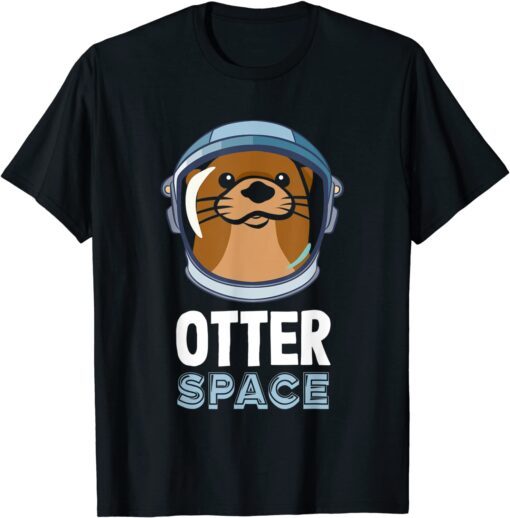 Otter Space For Otter Tee Shirt