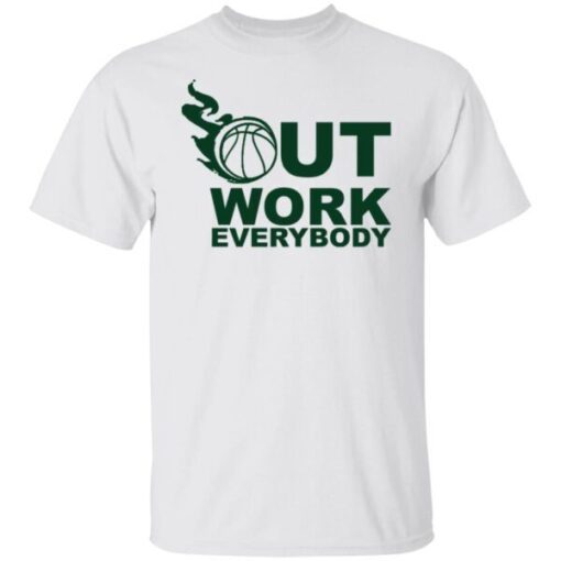 Out work everybody Tee shirt