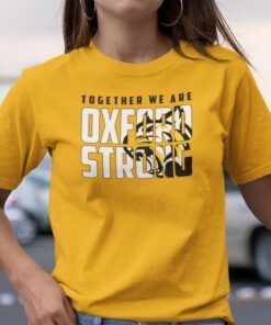 Oxford Strong Together We Are Oxford Strong Tee Shirt