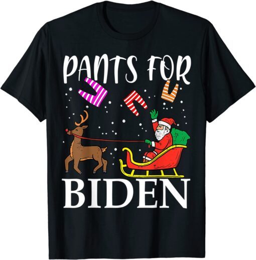 Pants For Biden From Santa Christmas Santa Reindeer Tee Shirt