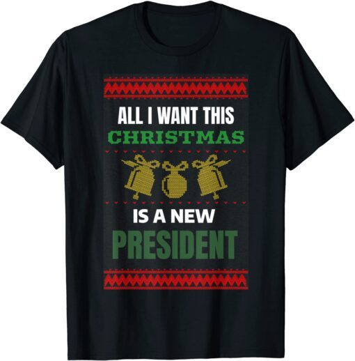 Political All I Want This Christmas Is A New President Tee Shirt