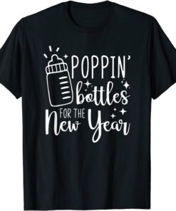 Poppin Bottles For The New Year Tee Shirt