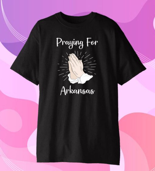 Pray For Arkansas Tee Shirt