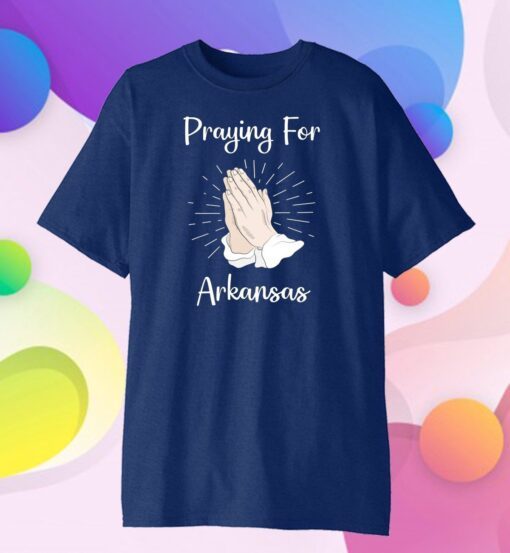 Pray For Arkansas Tee Shirt