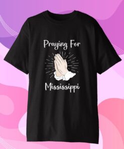 Praying For Mississippi 2021 T-Shirt