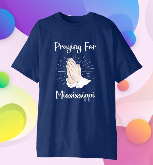 Praying For Mississippi 2021 T-Shirt