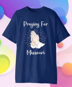 Praying For Missouri 2022 Shirt