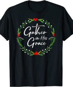 Pretty Christmas Gather in His Grace Christian T-Shirt