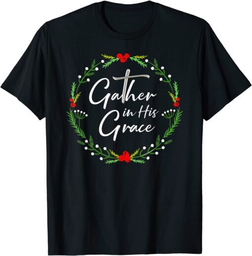 Pretty Christmas Gather in His Grace Christian T-Shirt