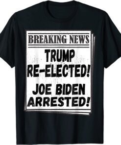 Pro Donald Trump Re Elected 2024 Arrested Winner Joe Biden T-Shirt