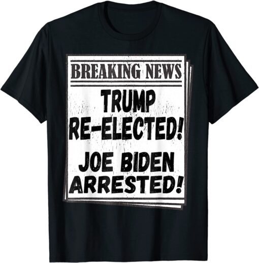 Pro Donald Trump Re Elected 2024 Arrested Winner Joe Biden T-Shirt