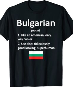 Proud Bulgarian Definition Bulgaria Flag Bulgarian Roots Tee Shirt