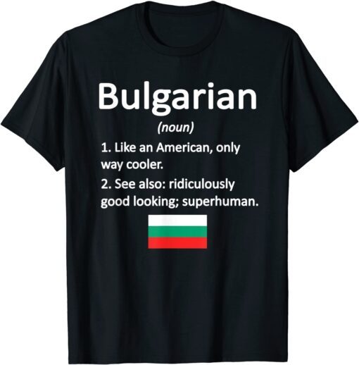 Proud Bulgarian Definition Bulgaria Flag Bulgarian Roots Tee Shirt