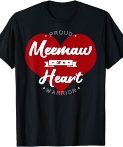 Proud Meemaw Of A Heart Warrior CHD Surgery Transplant Tee Shirt