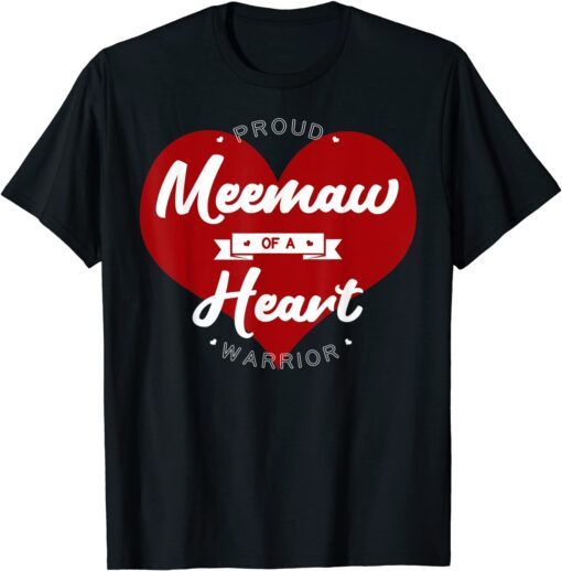 Proud Meemaw Of A Heart Warrior CHD Surgery Transplant Tee Shirt