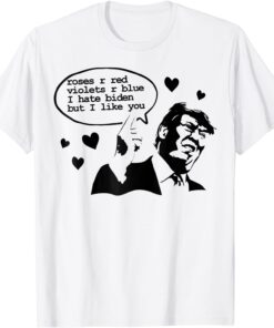 Roses Are Red I Hate Biden Poem Trump Valentine Tee Shirt