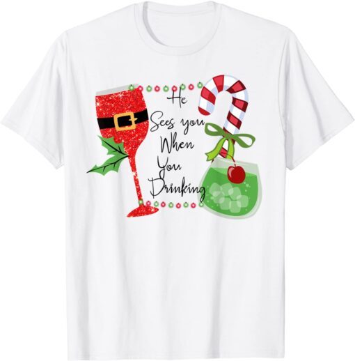 Santa Christmas He Sees You When You Drinking Tee Shirt