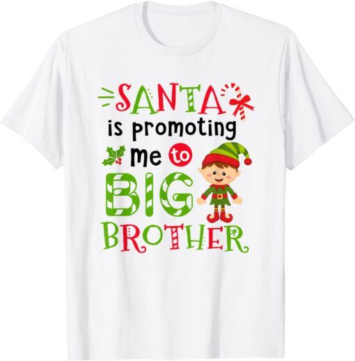 Santa Is Promoting Me To Big Brother Christmas Tee Shirt