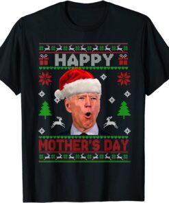 Santa Joe Biden Happy Mothers Day Christmas Ugly Sweater Pjs Tee Shirt