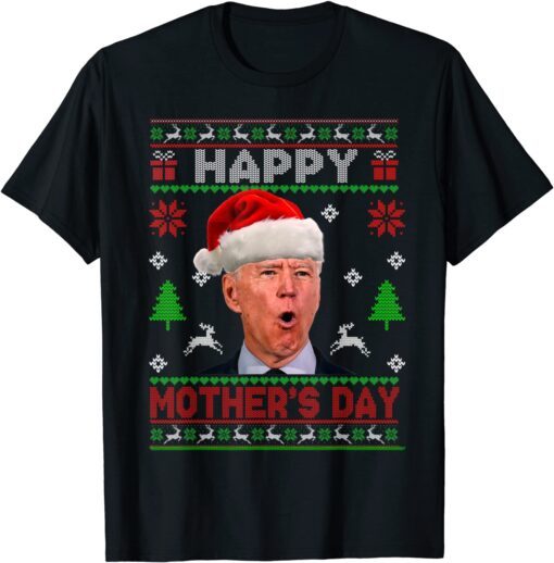 Santa Joe Biden Happy Mothers Day Christmas Ugly Sweater Pjs Tee Shirt