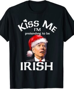 Santa Joe Biden Kiss-Me I'm Pretending To Be Irish Tee Shirt