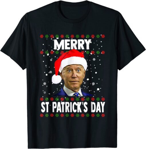 Santa Joe Biden Merry St Patricks Day Ugly Christmas Sweater Tee Shirt