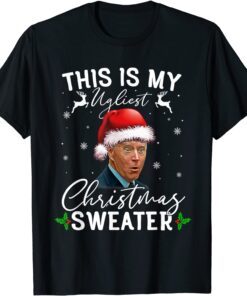 Santa Joe Biden This Is My Ugliest Christmas Sweater Tee Shirt