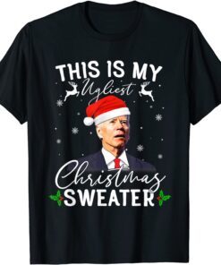 Santa Joe Biden This Is My Ugliest Christmas Sweater X-mas Tee Shirt