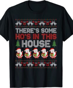 Santa There's Some Hos in This House Ugly Christmas Sweater Tee Shirt