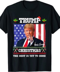 Santa Trump Christmas The Best Is Yet To Come Ugly Sweater Tee Shirt