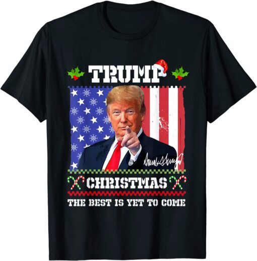 Santa Trump Christmas The Best Is Yet To Come Ugly Sweater Tee Shirt