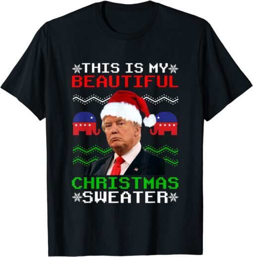 Santa Trump This Is My Beautiful Christmas Sweater T-Shirt