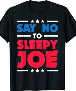 Say No To Sleepy Joe 2020 Election Trump Republican Tee Shirt