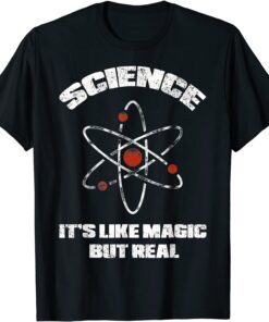 Science It's Like Magic But Real Teacher Teaching School Tee Shirt