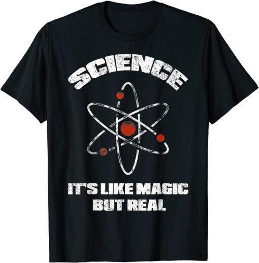 Science It's Like Magic But Real Teacher Teaching School Tee Shirt