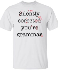 Silently Corected You’re Grammar Tee shirt