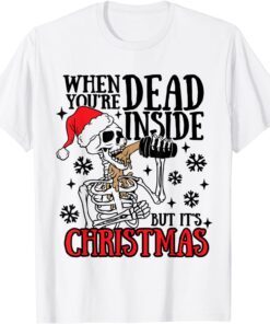 Skeleton Christmas Dead Inside But It's Holiday Tee Shirt