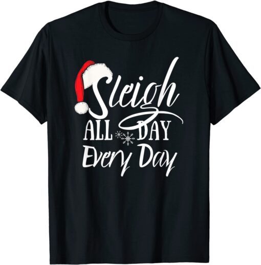 Sleigh All Day Christmas Novelty Tee Shirt