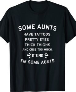 Some Aunts Cuss Too Much Auntie Tee Shirt