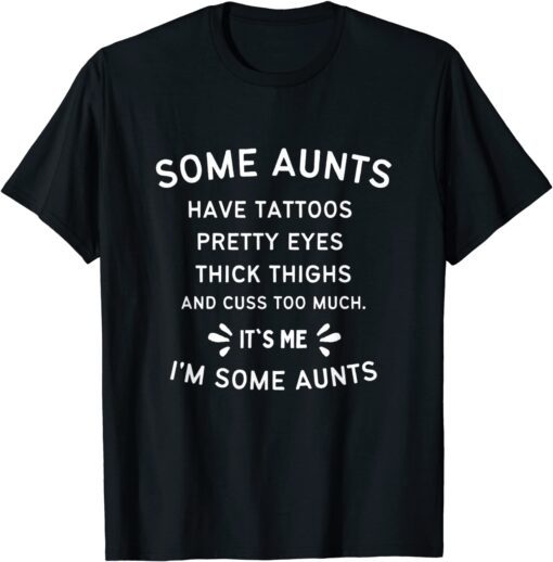 Some Aunts Cuss Too Much Auntie Tee Shirt