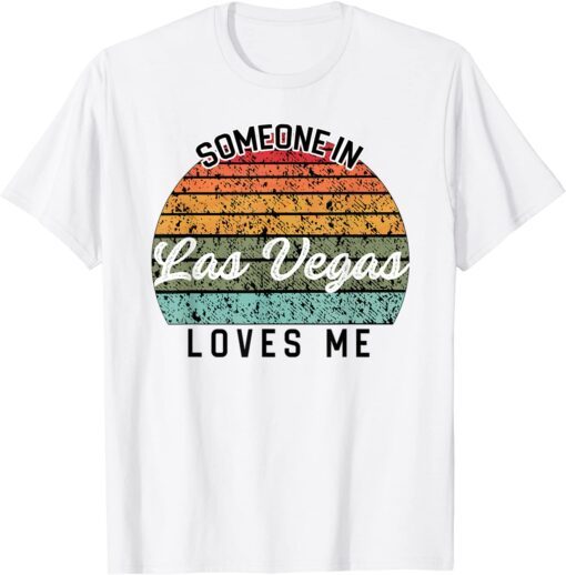 Someone in Las Vegas Loves Me United States Family Travel Tee Shirt