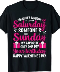 Someone’s Favorite Saturday Sunday Happy Valentine’s Day T-Shirt