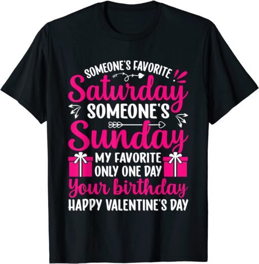 Someone’s Favorite Saturday Sunday Happy Valentine’s Day T-Shirt