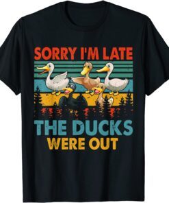 Sorry I'm Late The Ducks Were Out Farmer Tee Shirt