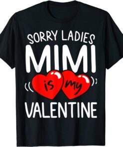 Sorry Ladies Mimi Is My Valentine Unisex Shirt