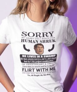 Sorry My Heart Only Beats For Human Shrek Tee Shirt